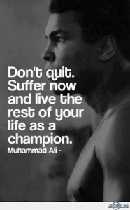 don't quit suffer now live as champion